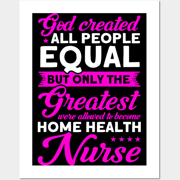 Nursing Greatest Become Home Health Nurse Nurse Healthcare Wall Art by Toeffishirts